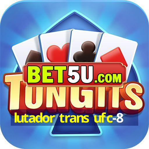 lutador trans ufc